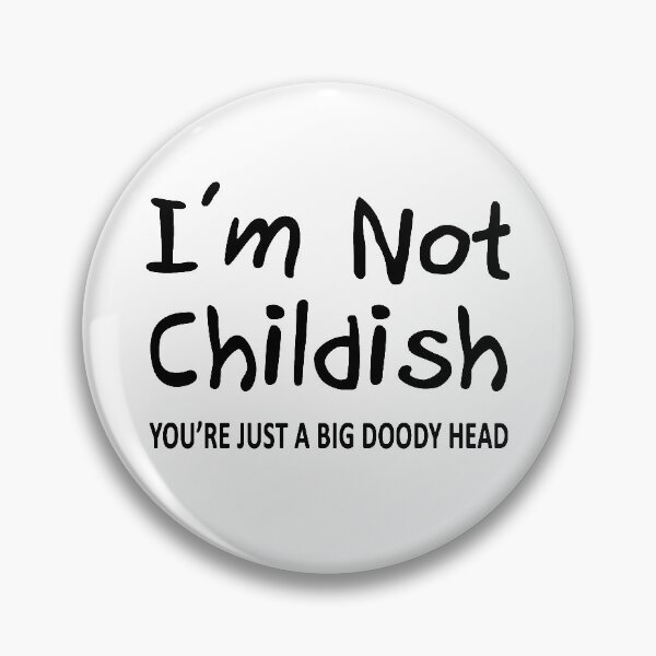 Item preview, I'm Not Childish designed and sold by Chris  Bradshaw.