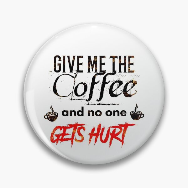 Item preview, Give me the coffee and no one gets hurt-|after coffee makes me feel less murdery ... Here it comes new trend |coffee, murdery, no one, gets hurt| funny coffee lovers designed and sold by Troy  G Perez.