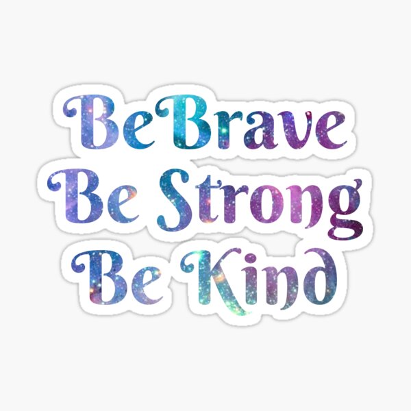 Be Brave, Be Strong, Be Kind - Galaxy Text Short-Sleeve Unisex T-Shirt - We're All In This Together Sticker
