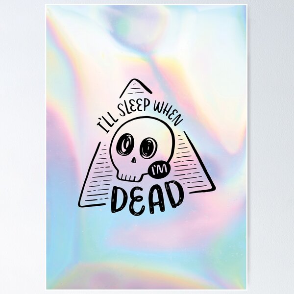 Item preview, I'll Sleep When I'm Dead Holo Skull Skeleton designed and sold by awkward-owl.
