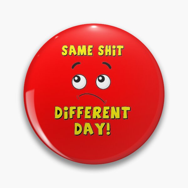 Item preview, same shit different day! designed and sold by MallsD.