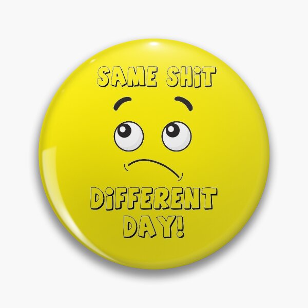 Item preview, SAME SHIT DIFFERENT DAY designed and sold by MallsD.