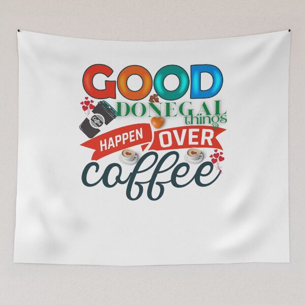 Item preview, GOOD DONEGAL THINGS HAPPEN OVER COFFEE designed and sold by OliDesigns.