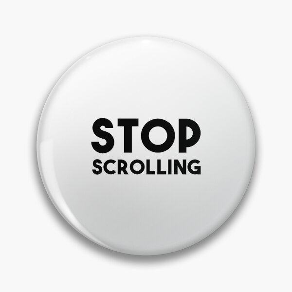Item preview, Stop Scrolling designed and sold by quoteedesigns.