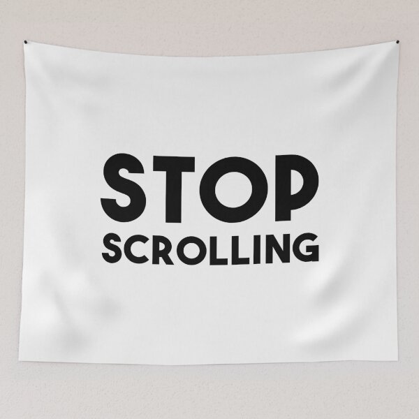 Item preview, Stop Scrolling designed and sold by quoteedesigns.