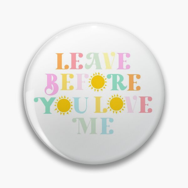 Item preview, leave before you love me designed and sold by Emily D'Amato.