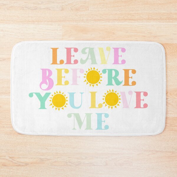 Item preview, leave before you love me designed and sold by Emily D'Amato.