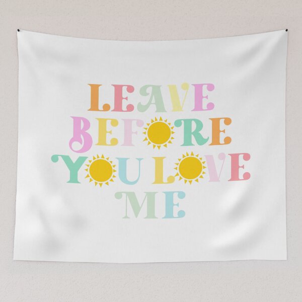 Item preview, leave before you love me designed and sold by Emily D'Amato.