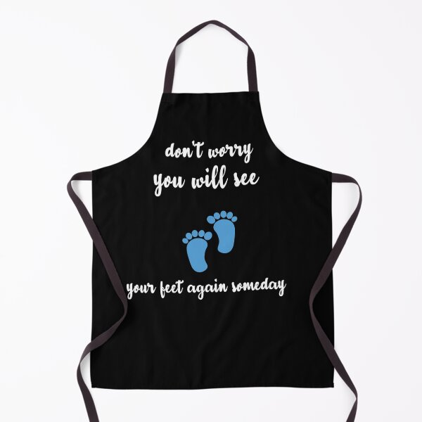 Item preview, don't worry you will see your feet again someday,funny pregnancy quotes for gifts designed and sold by DANT-shirts.