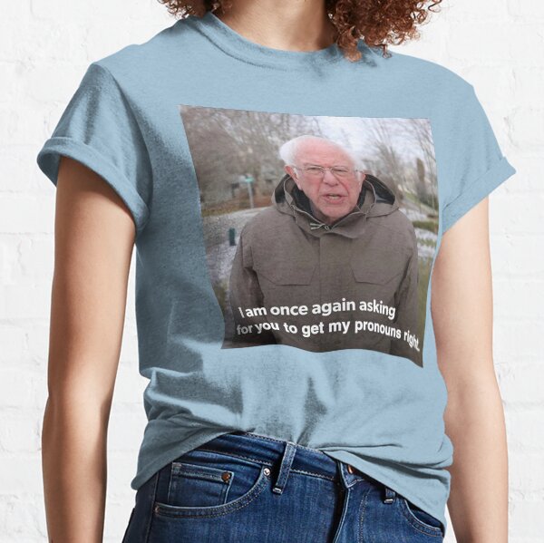 Bernie Sanders Meme - Get My Pronouns Right Classic T-Shirt
