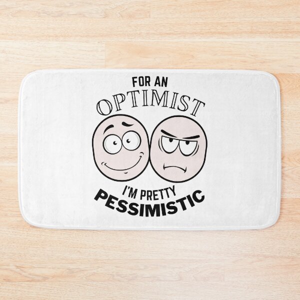 Item preview, For an Optimist i'm pretty Pessimistic designed and sold by 133DandC.