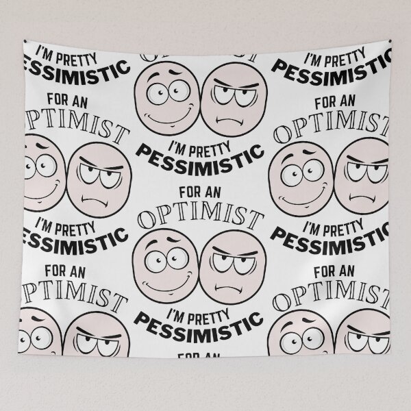 Item preview, For an Optimist i'm pretty Pessimistic designed and sold by 133DandC.