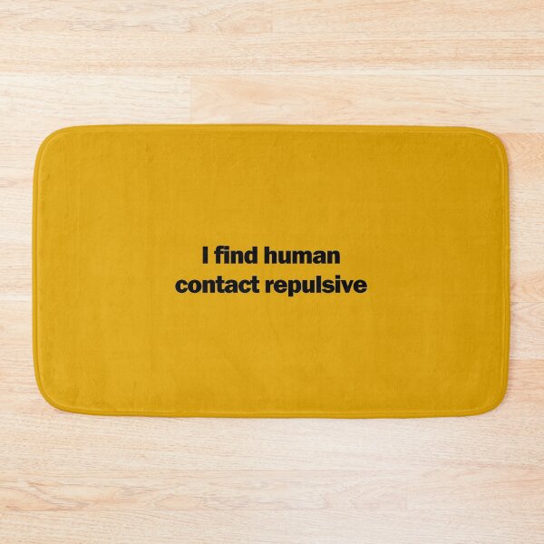 Item preview, I Find Human Contact Repulsive designed and sold by JPetes89.