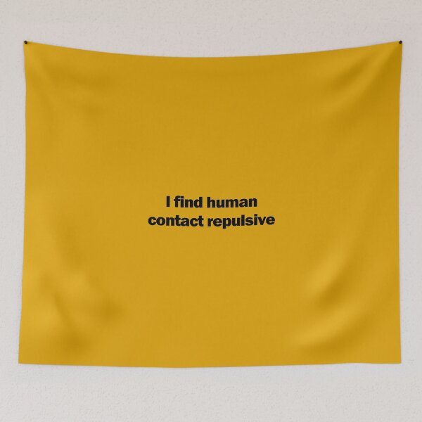 Item preview, I Find Human Contact Repulsive designed and sold by JPetes89.