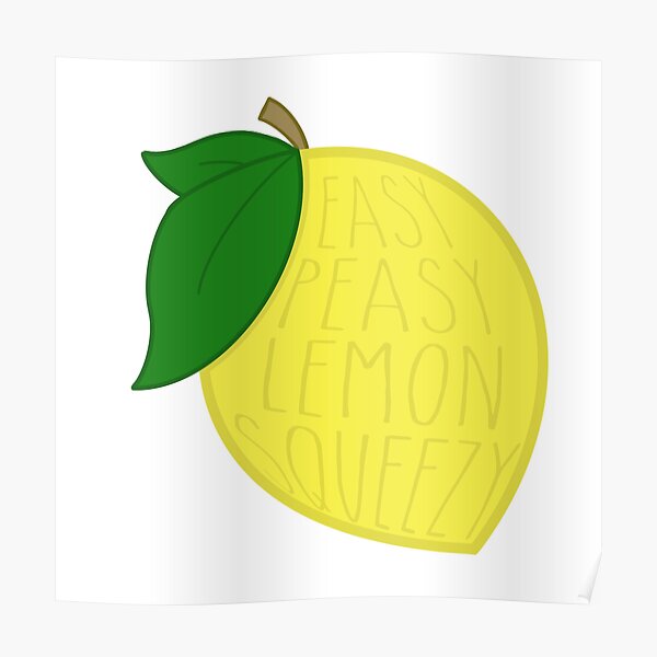 Easy Peasy Lemon Squeezy Poster By Kaylaketchie Redbubble