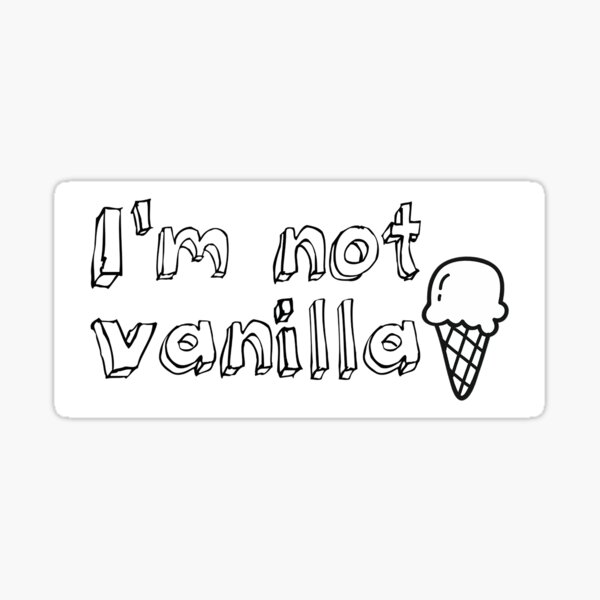 I'm not vanilla Sticker