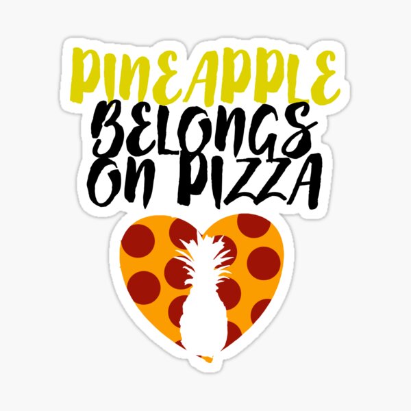 "Pineapple Belongs On Pizza" Sticker for Sale by benwut Redbubble