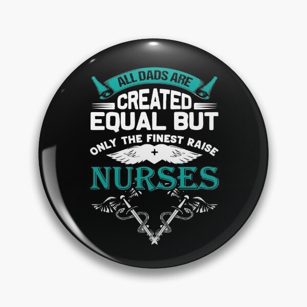 Item preview, All Dads Are Created Equal But Only The Finest Raise Nurses designed and sold by Dressed For  Duty.