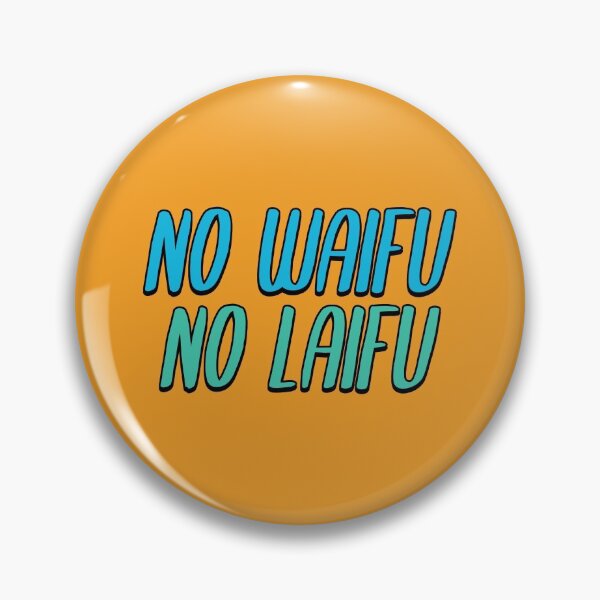 Item preview, No Waifu No Laifu designed and sold by Wachi-A.