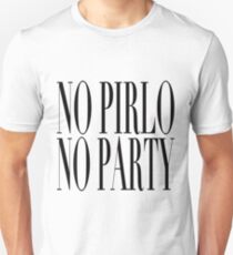 No Pirlo, No Party Unisex T-Shirt