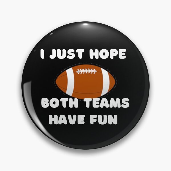 Item preview, I Just Hope Both Teams Have Fun designed and sold by Goodvibesonly13.