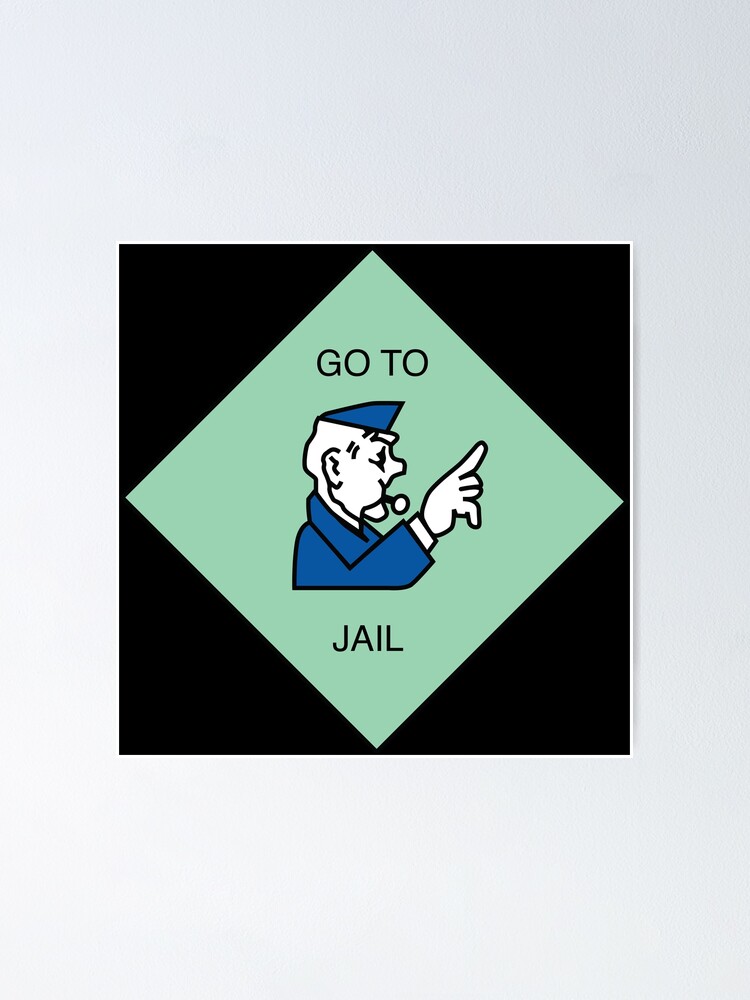 Go To Jail Monopoly Poster By Crossesdesign Redbubble