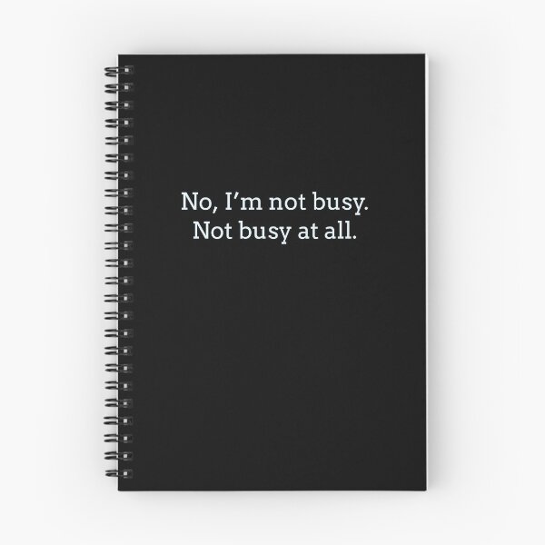 Item preview, Sarcastic "No, I’m not busy. Not busy at all." products for busy people designed and sold by Jerneja.