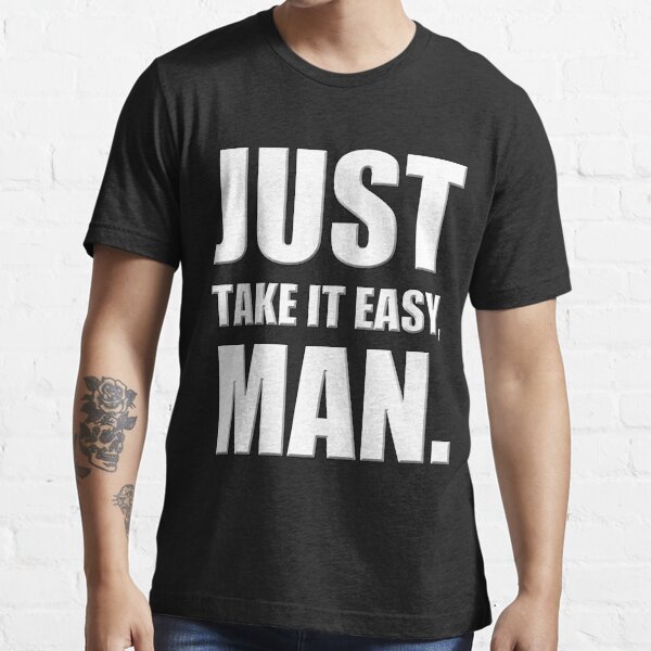 ""Just Take It Easy, Man"" Tshirt by VashCrow Redbubble