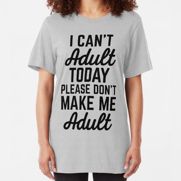 Can't Adult Today (Heather) Funny Quote Slim Fit T-Shirt