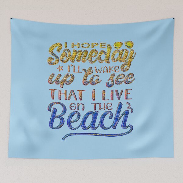 Item preview, I Hope Someday I'll Wake Up To See That I Live At the Beach designed and sold by CristalleLisa.