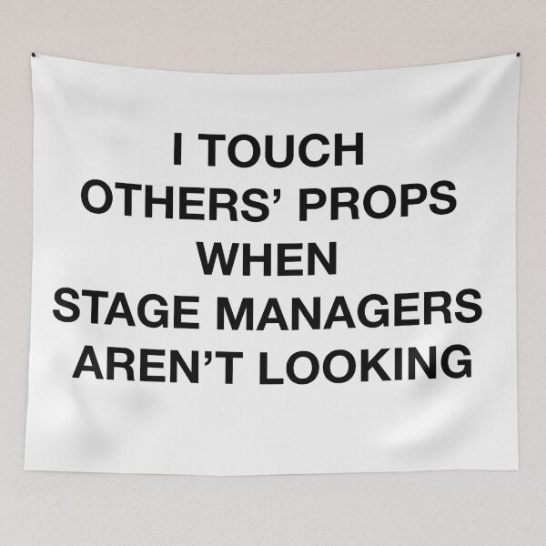 Item preview, I touch others' props when stage managers aren't looking designed and sold by bestbookworm.