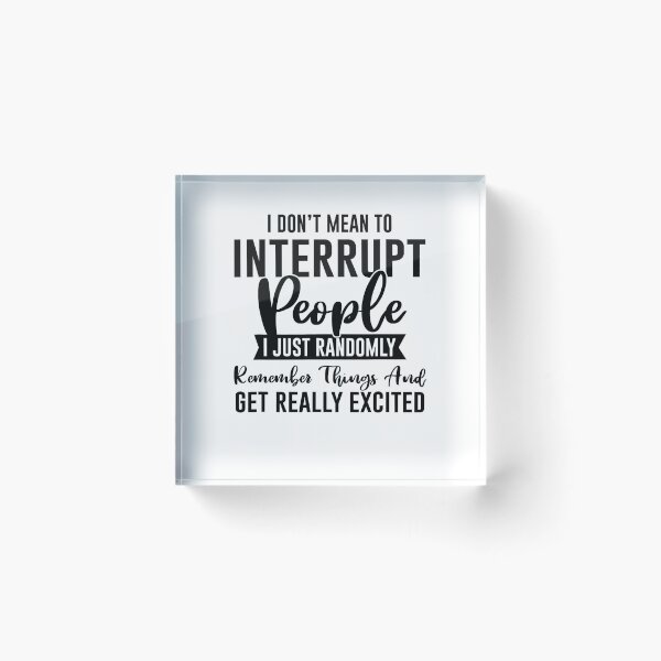 Item preview, I Don_t Mean To Interrupt People Funny Sarcasm Sassy Girl designed and sold by charlettebren.