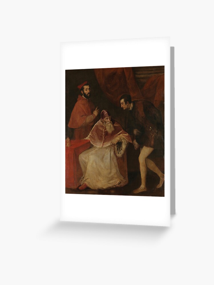 Portrait of Pope Paul III with His Grandsons (1545) by Titian " Greeting Card for Sale by | Redbubble