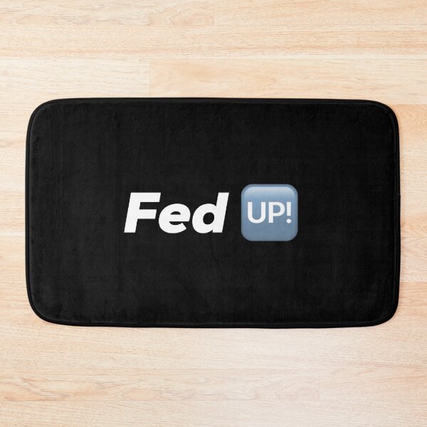 Item preview, Fed Up designed and sold by So Witcasm ?.