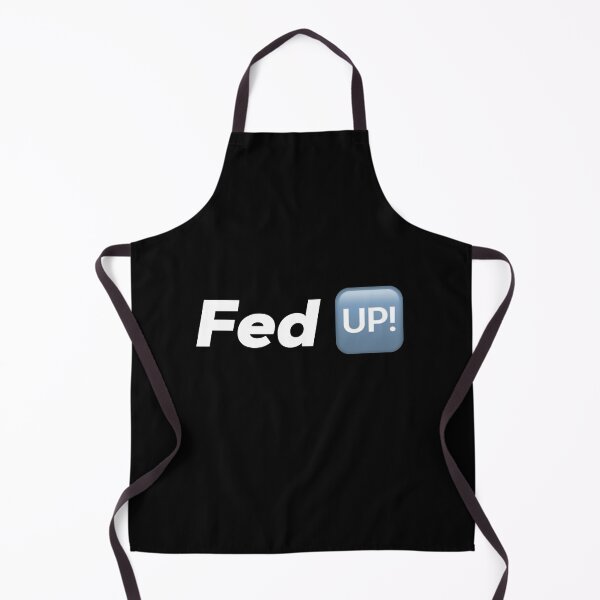Item preview, Fed Up designed and sold by So Witcasm ?.