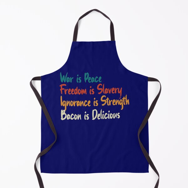 Item preview, War Is Peace, Freedom Is Slavery, Ignorance Is Strength, Bacon Is Delicious designed and sold by HappySchnapper.