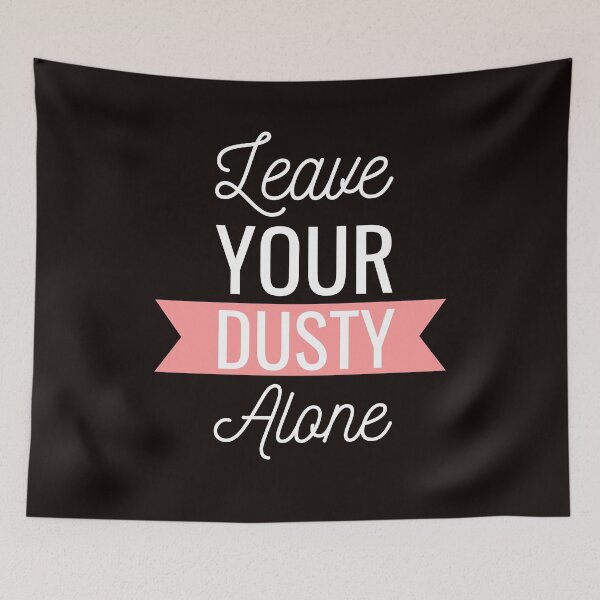 Item preview, Leave Your Dusty Alone  designed and sold by NoirOwned.