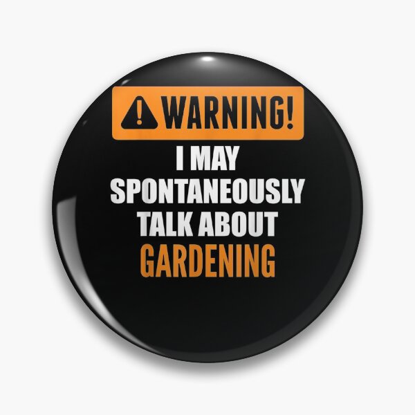 Item preview, Warning I May Spontaneously Talk About Gardening designed and sold by laurader.
