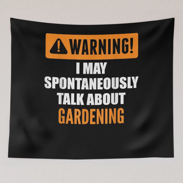 Item preview, Warning I May Spontaneously Talk About Gardening designed and sold by laurader.