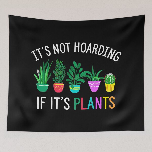 Item preview, Its not hoarding if its plants gardening cactus designed and sold by LwltonVoris.