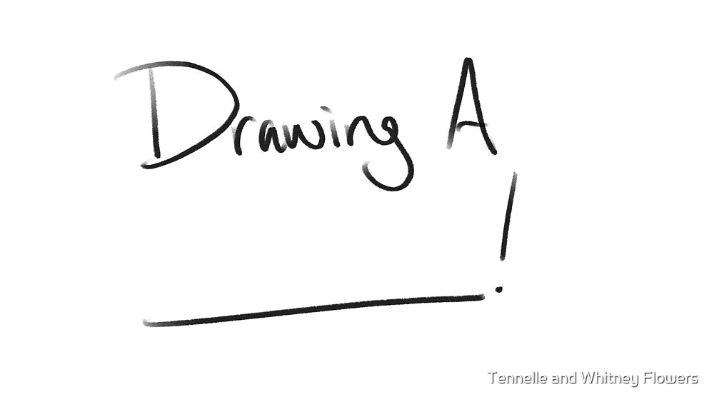 "Drawing a Blank!" by Tennelle and Whitney Flowers Redbubble