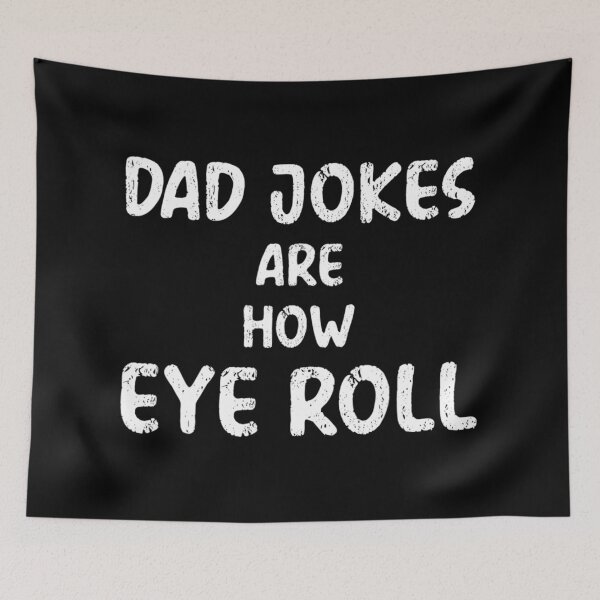 Item preview, Dad Jokes Are How Eye Roll designed and sold by LwltonVoris.