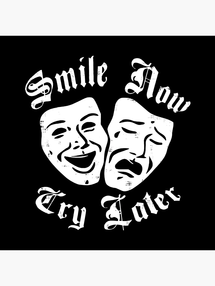 SMILE NOW / CRY LATER” @blkxgryallday #blkxgryallmuthafuckinday