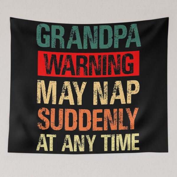 Item preview, Grandpa Warning May Nap Suddenly At Any Time designed and sold by LwltonVoris.