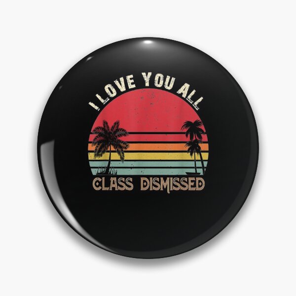 Item preview, I Love You All Class Dismissed Teacher Last Day Of School designed and sold by jerrie9.