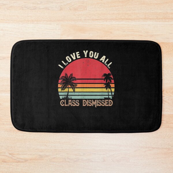 Item preview, I Love You All Class Dismissed Teacher Last Day Of School designed and sold by jerrie9.