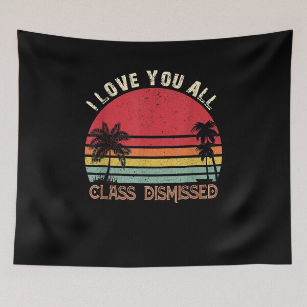 Item preview, I Love You All Class Dismissed Teacher Last Day Of School designed and sold by jerrie9.