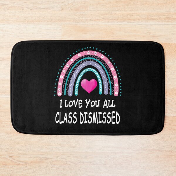 Item preview, I Love You All Class Dismissed Last Day Of School Teacher designed and sold by laurader.