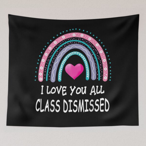 Item preview, I Love You All Class Dismissed Last Day Of School Teacher designed and sold by laurader.