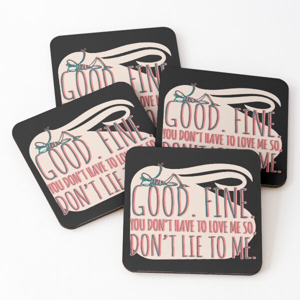 Item preview, Good. Fine. You don't have to love me so, don't lie to me.  designed and sold by assstono3027.
